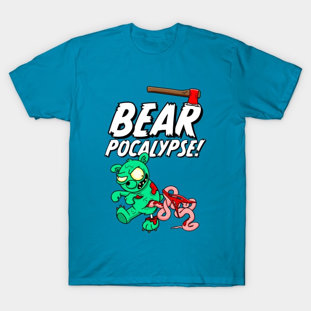 BEARPOCALYPSE! Zombie Bear T-Shirt by LoveBurty